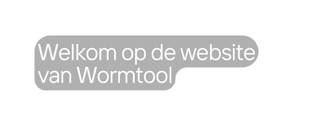 Welkom op de website van Wormtool